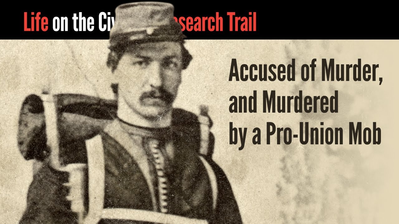 Accused of Murder, and Murdered by a Pro-Union Mob