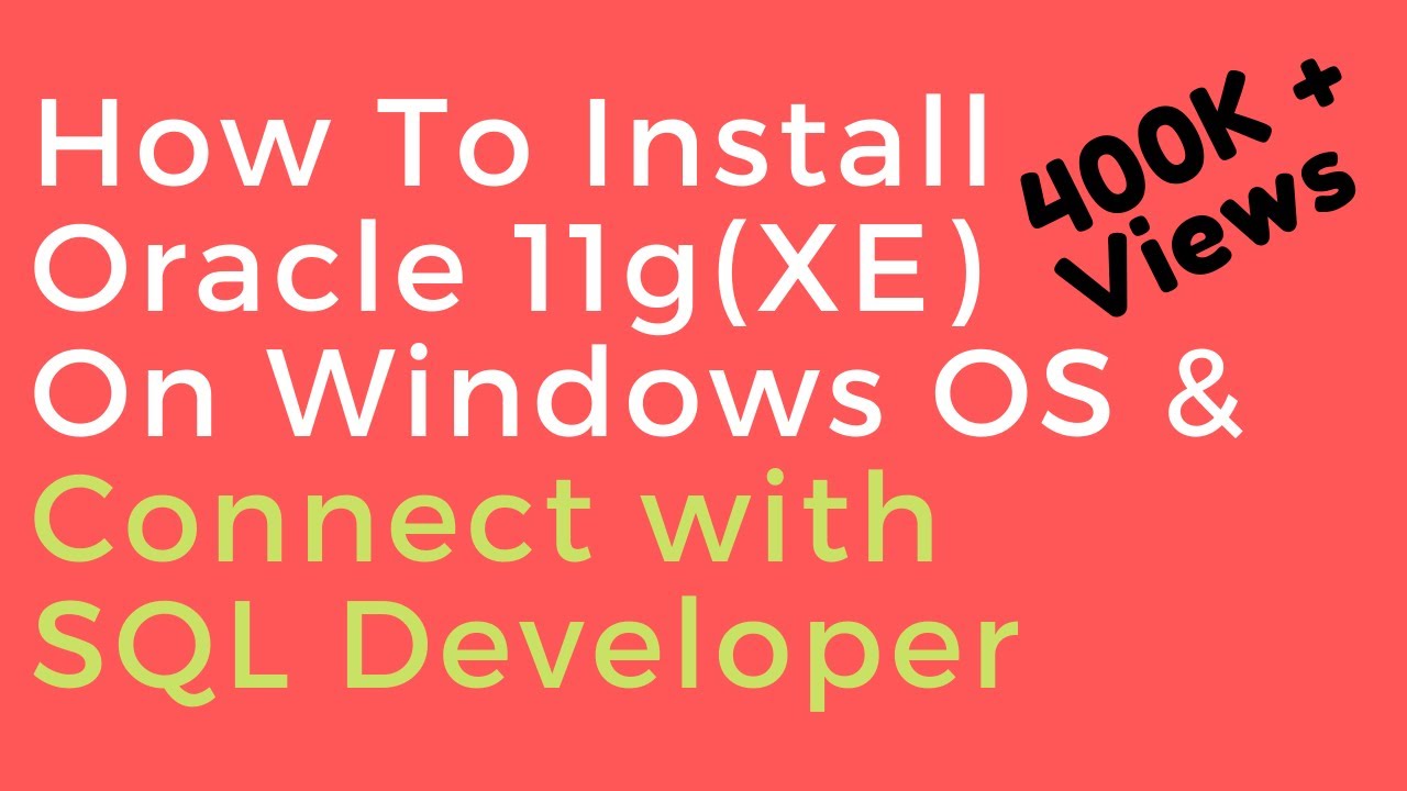 Oracle Database 11g XE (Express Edition) Install guide and connect with SQL Developer