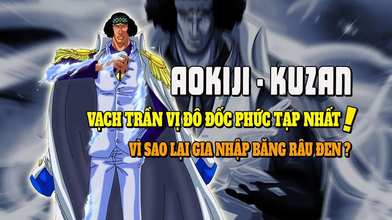 Aokiji Mạnh Đến Mức Nào? Vì Sao Lại Gia Nhập Băng Râu Đen? Vạch Trần Vị Đô Đốc Phức Tạp Nhất