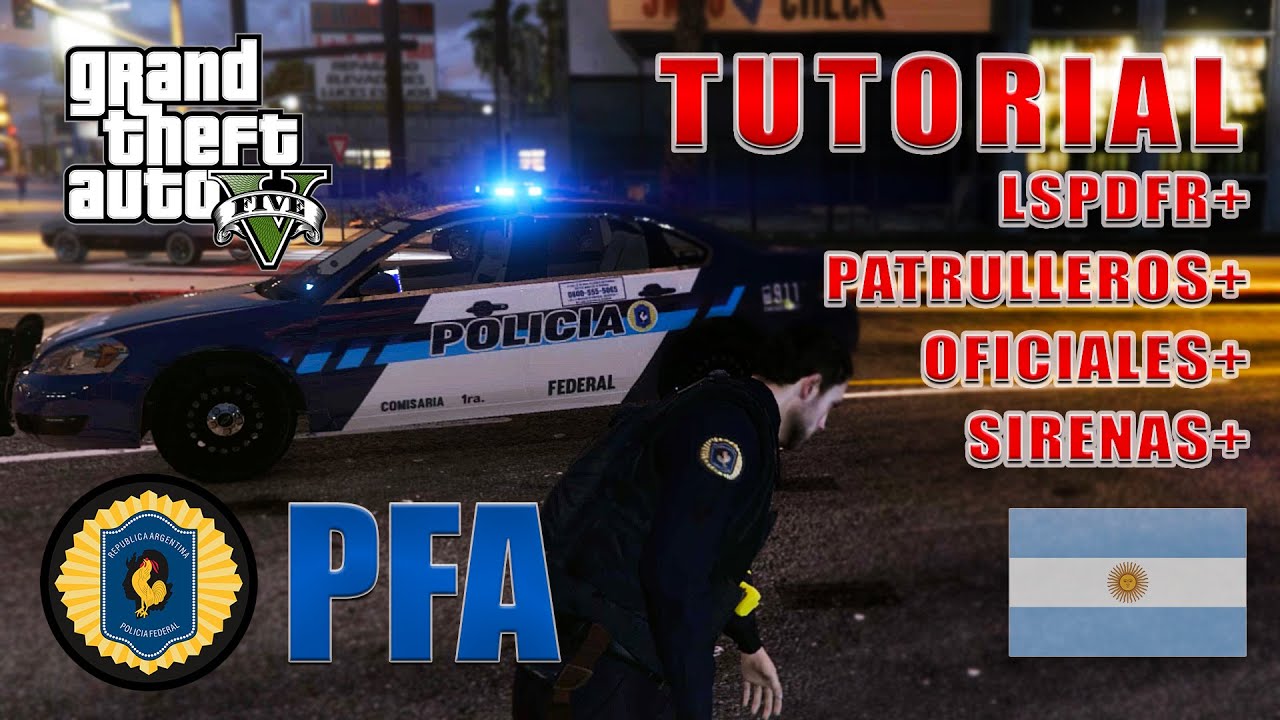 GTA V: TUTORIAL Policia Federal Argentina (LSPDFR + Patrulleros + Oficiales + Sirenas Argentinas)