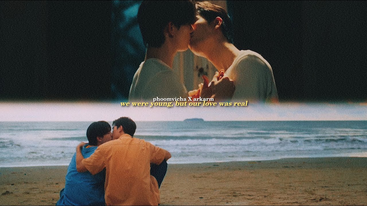 #poomvicha ✘ #arcarm | we were young, but our love was real [fmv]
