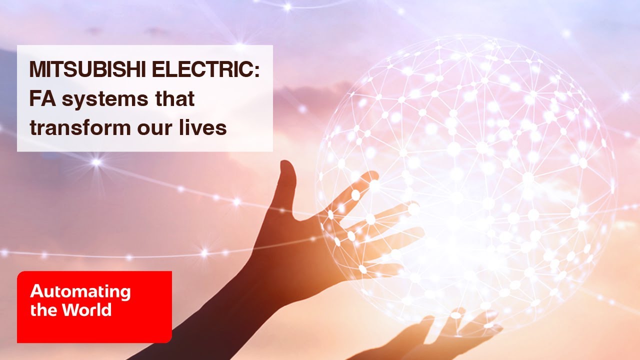 MITSUBISHI ELECTRIC FA systems that transform our lives