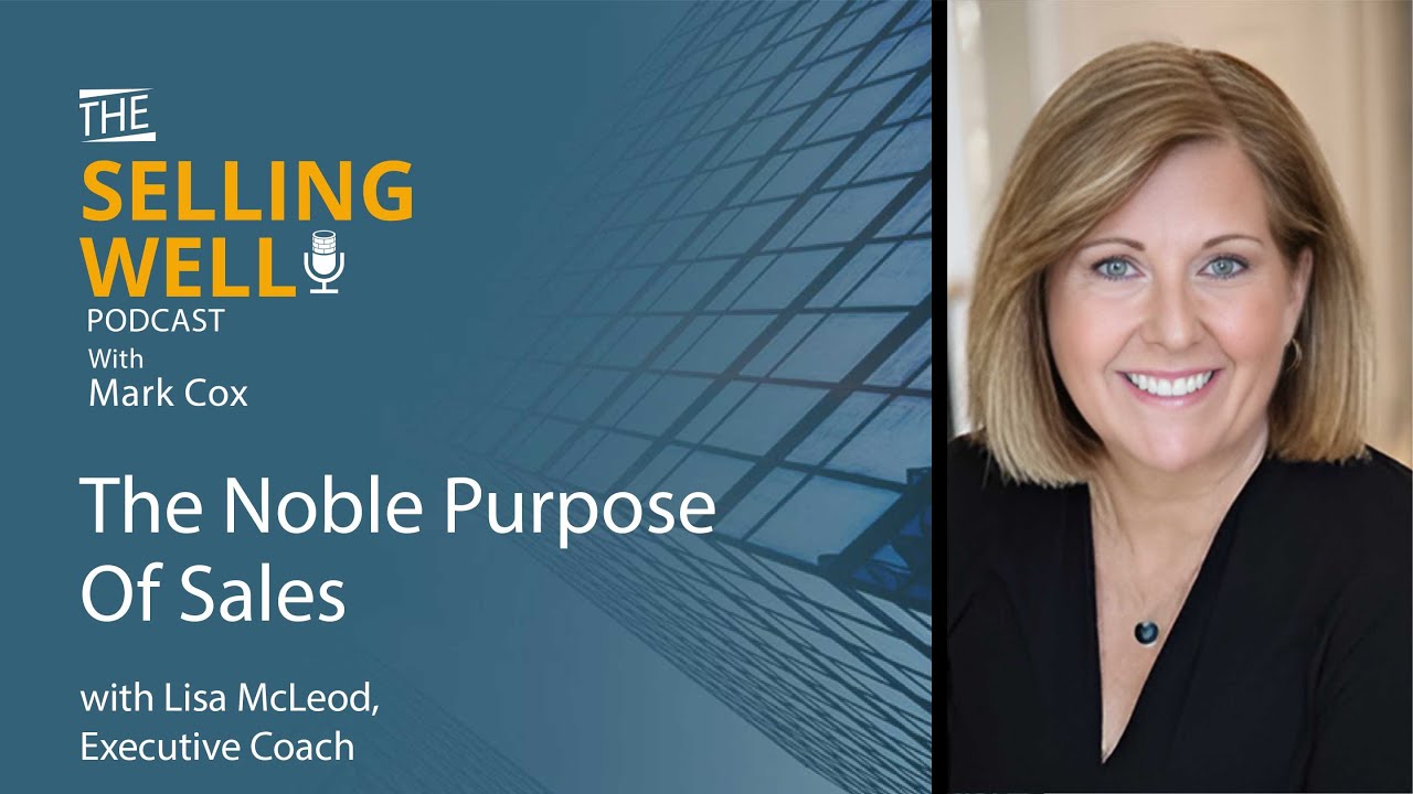 The Noble Purpose Of Sales With Lisa McLeod