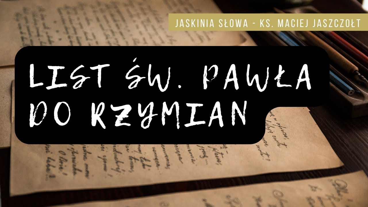 List świętego Pawła do Rzymian - spotkanie biblijne Jaskini Słowa