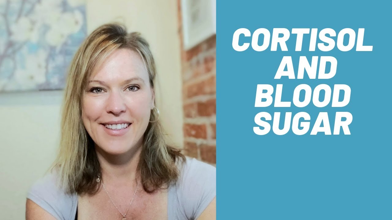THE RELATIONSHIP BETWEEN CORTISOL AND BLOOD SUGAR (how cortisol and blood sugar interact)