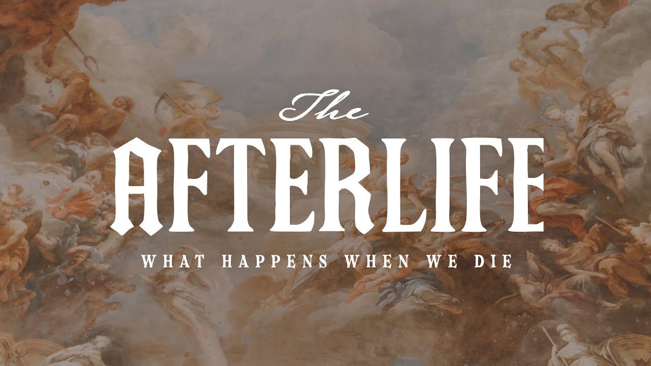 The After Life: What Happens when we die? - Introduction