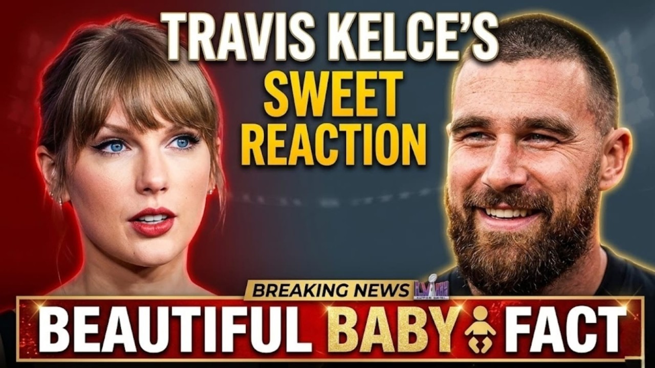 Travis Kelce’s Adorable Reaction to a “Beautiful” Baby Fact Has Fans Melting