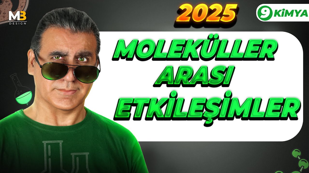 9. SINIF KİMYA / 2025 /  2. TEMA / 11. DERS /  MOLEKÜLLER ARASI ETKİLEŞİMLER