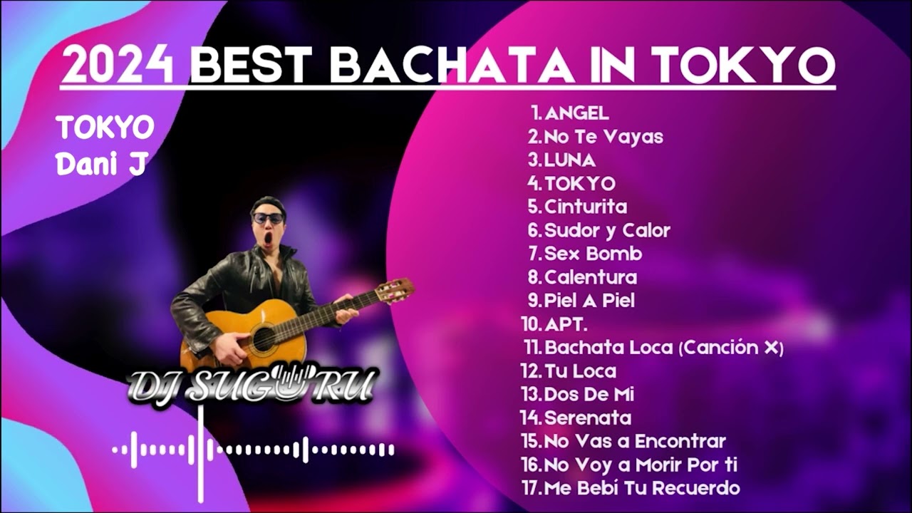 Bachata Mix 2024 in Tokyo🇯🇵 -Most popular Bachata Music 🎵 | バチャータダンスソングミックス東京日本2024 DJ SUGURU