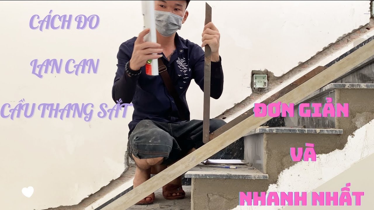 Hướng Dẫn Đo Lan Can Cầu Thang Sắt Mỹ Nghệ Đơn Giản Và Nhanh Nhất| Sắt Mỹ Thuật Kim Phú