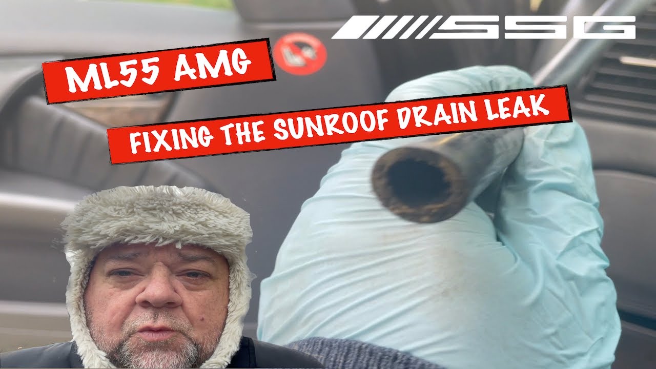 ML55 AMG -  Repairing The Sunroof Drain To Stop A Leak