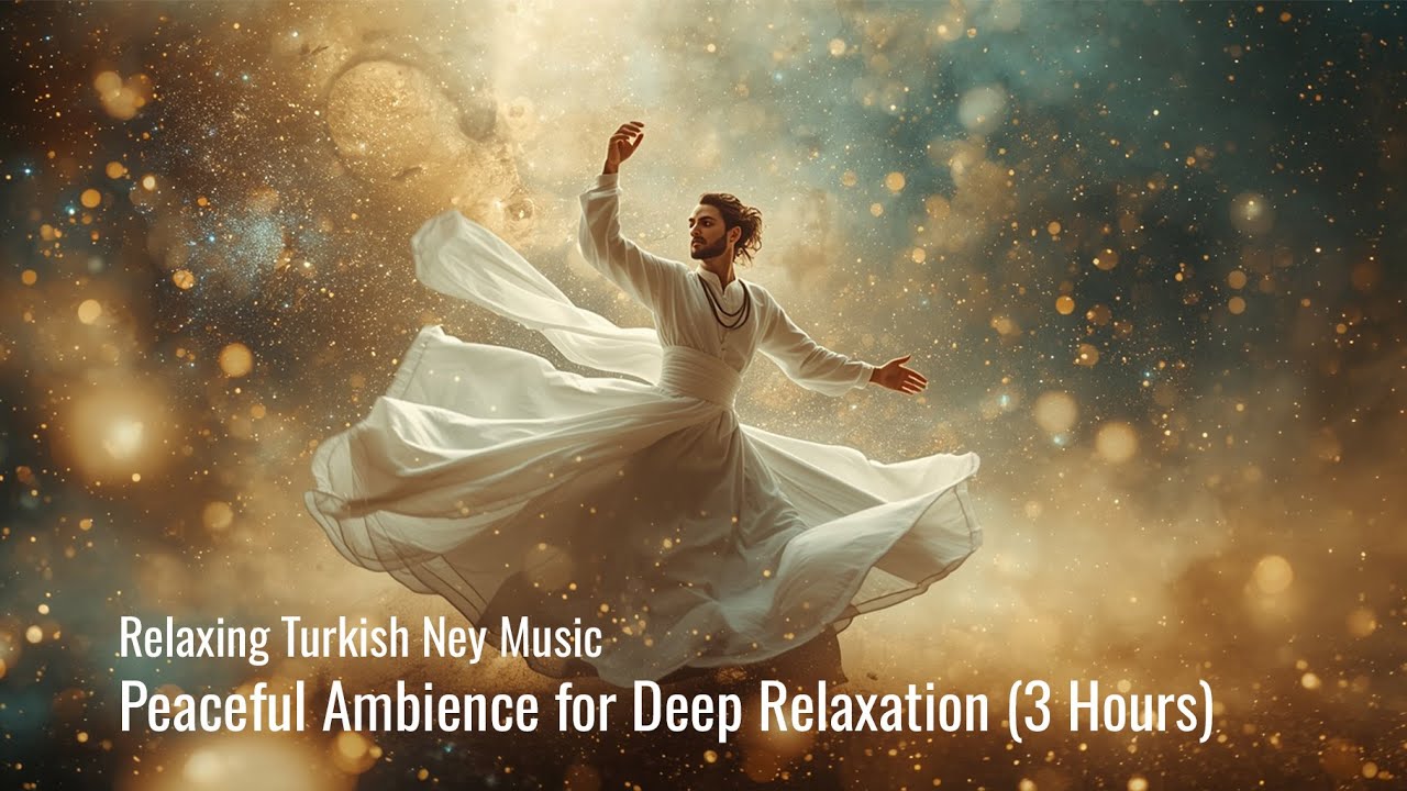 Relaxing Turkish Ney Music &bull; Peaceful Ambience for Deep Relaxation (3 Hours)