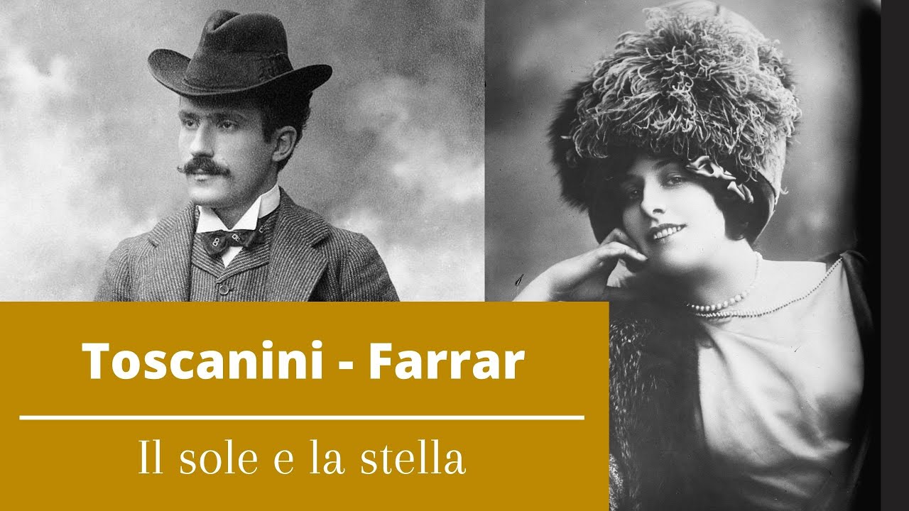 Toscanini - Farrar, Il sole e la stella