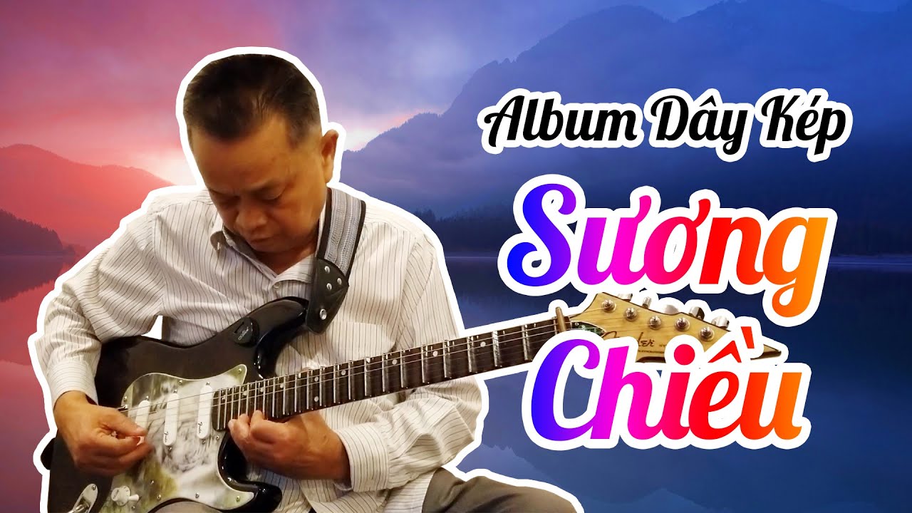 SƯƠNG CHIỀU dây Kép - Album độc tấu các bài bản Cải Lương dây Kép | Nhạc Sĩ Văn Hải