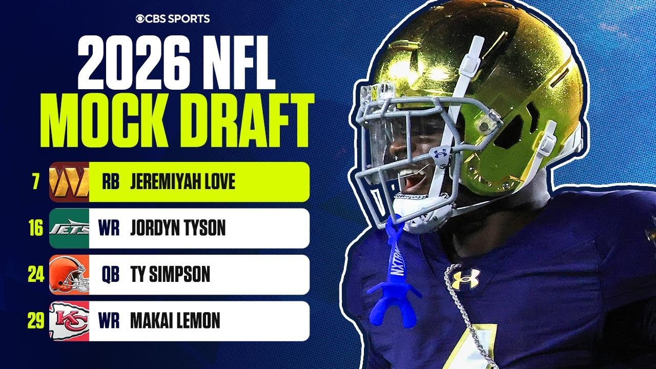 Pete Prisco's 2026 NFL Mock Draft 2.0: Jeremiyah Love drafted to Commanders, Browns grab Ty Simpson