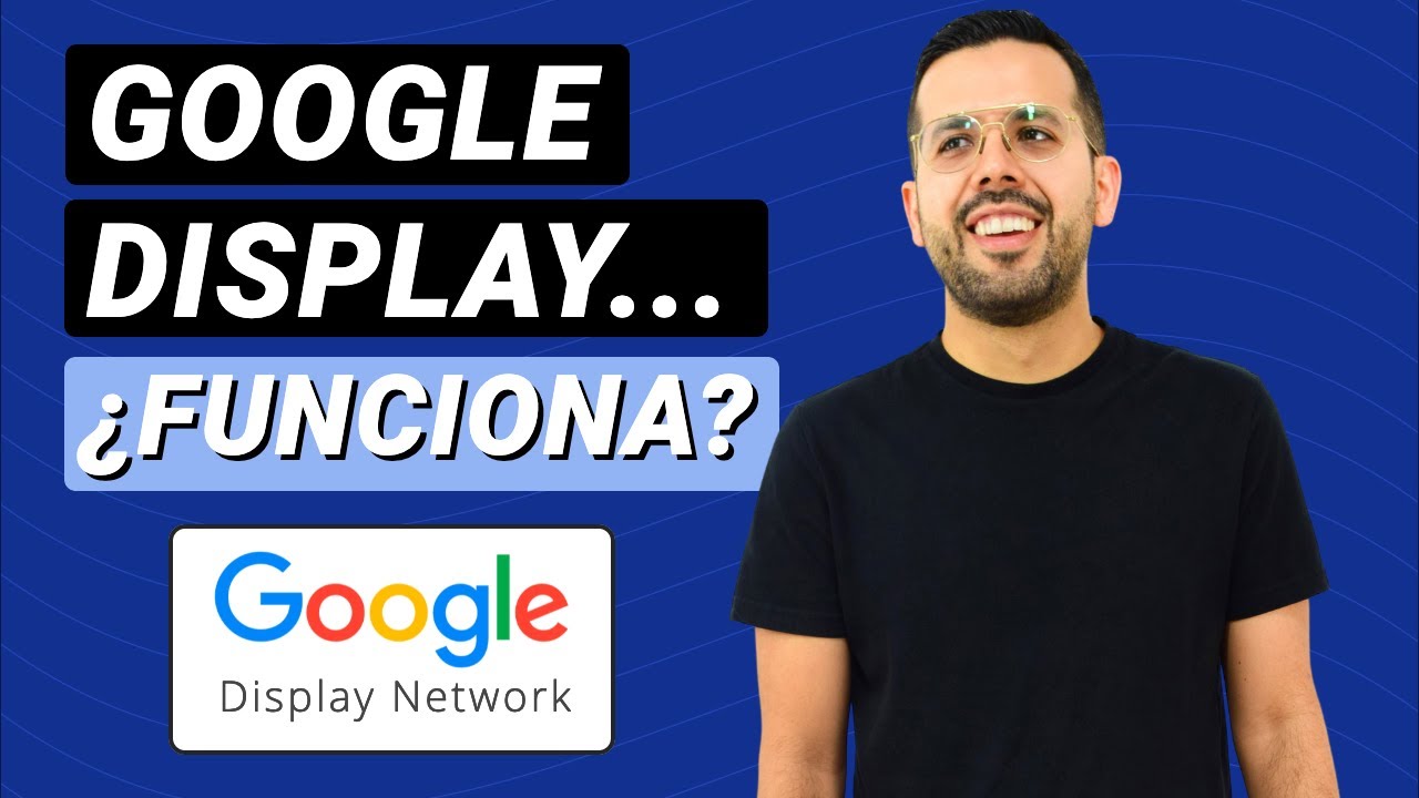 ¿Qué es GOOGLE DISPLAY y Cómo Funciona? 🔥🔄