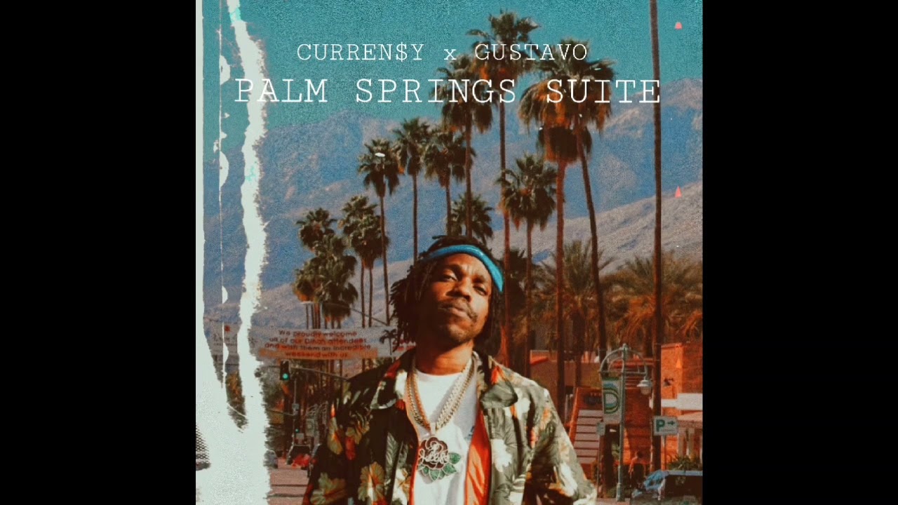 CURREN$Y - PALM SPRINGS SUITE MIXTAPE (PROD. GUSSYFLOW)