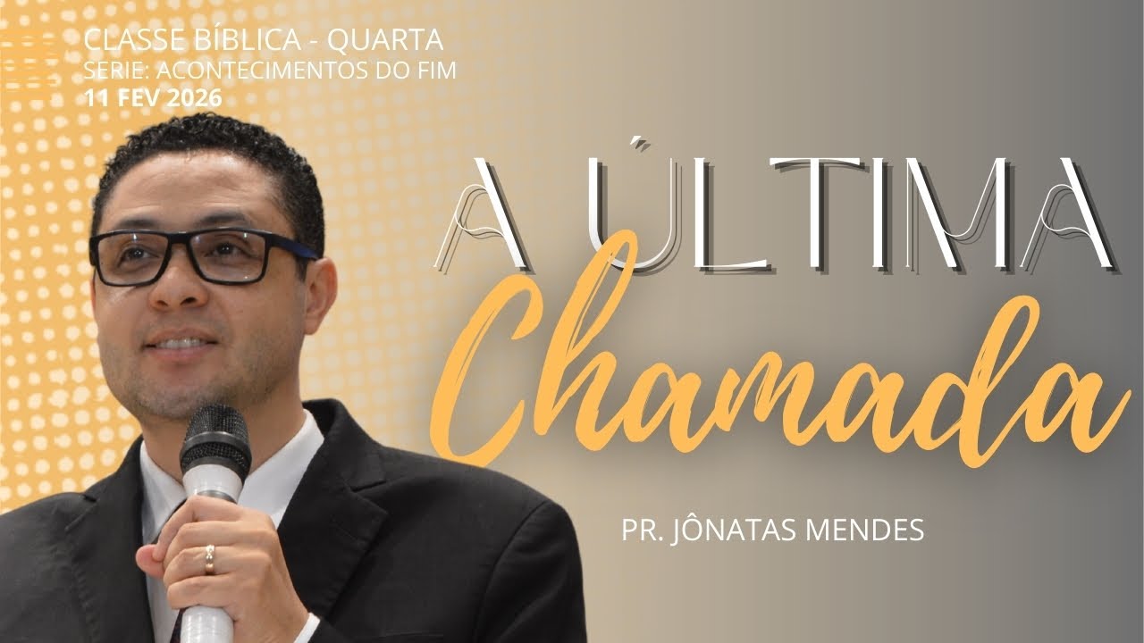 A ÚLTIMA CHAMADA | PR. JÔNATAS MENDES | 11/02/2026