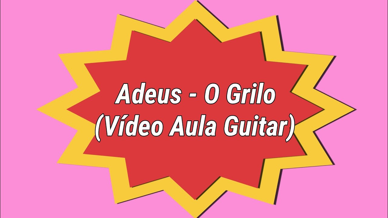 Adeus - O Grilo (Vídeo Aula Guitar)