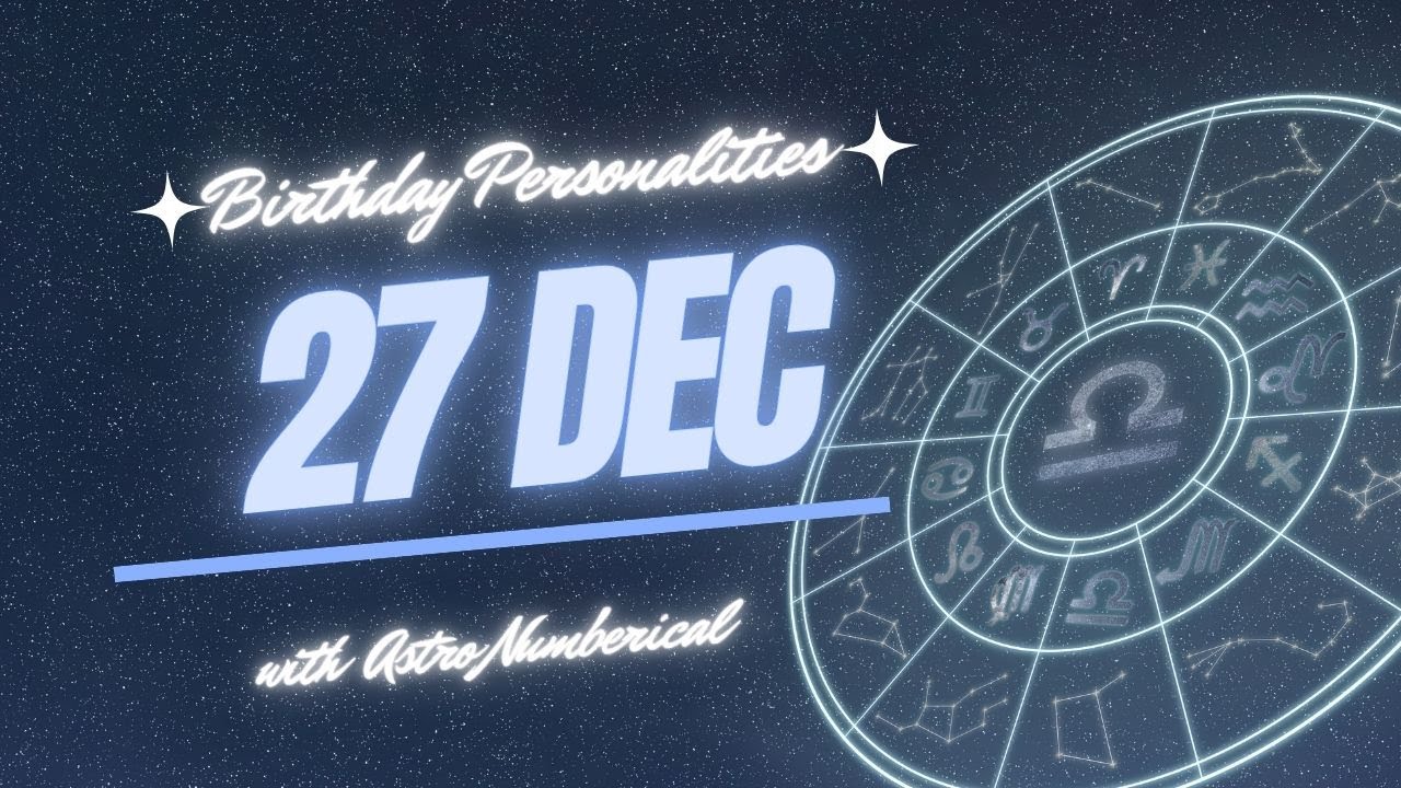 27 December Zodiac Horoscope: Birthday Personality & Traits Revealed