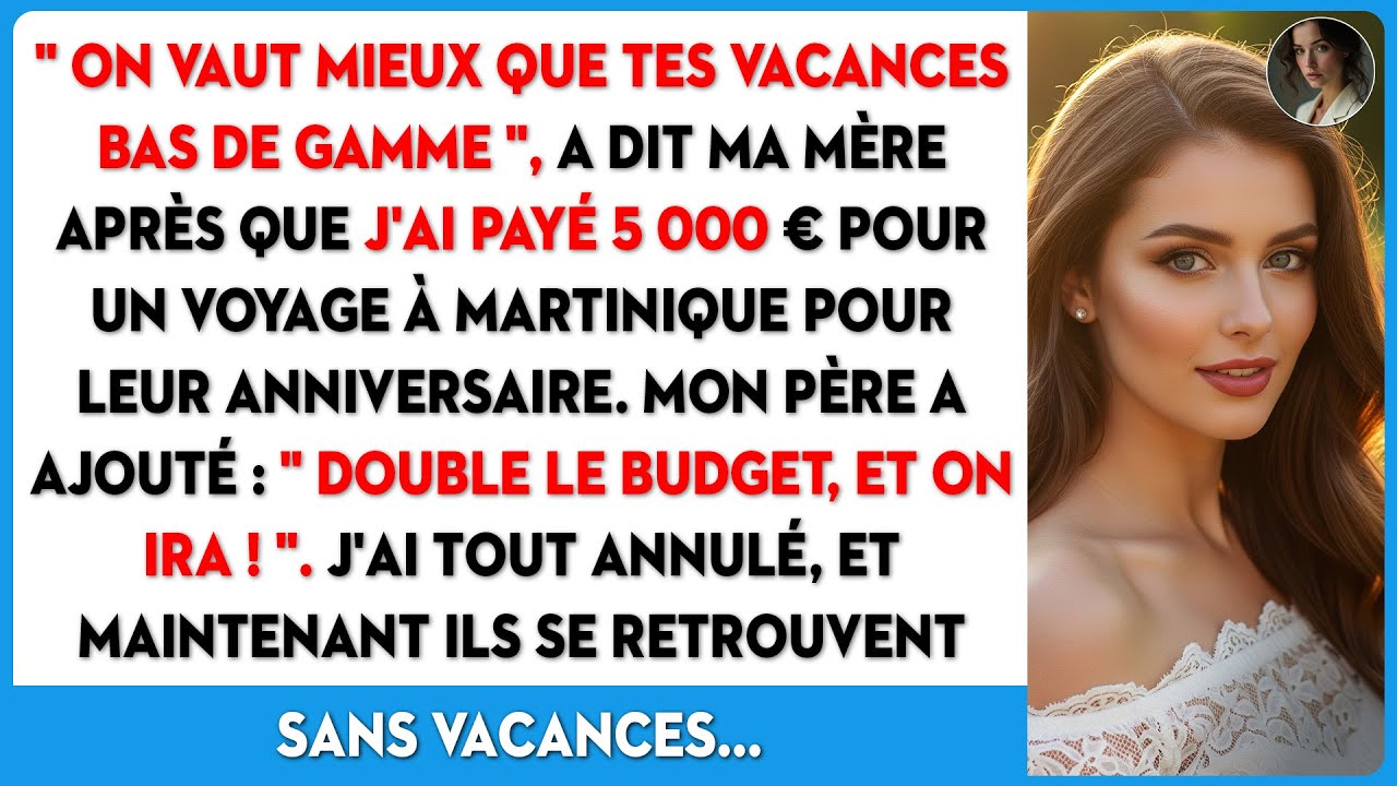 J'ai payé 5000€ pour leur voyage. Ma mère : 