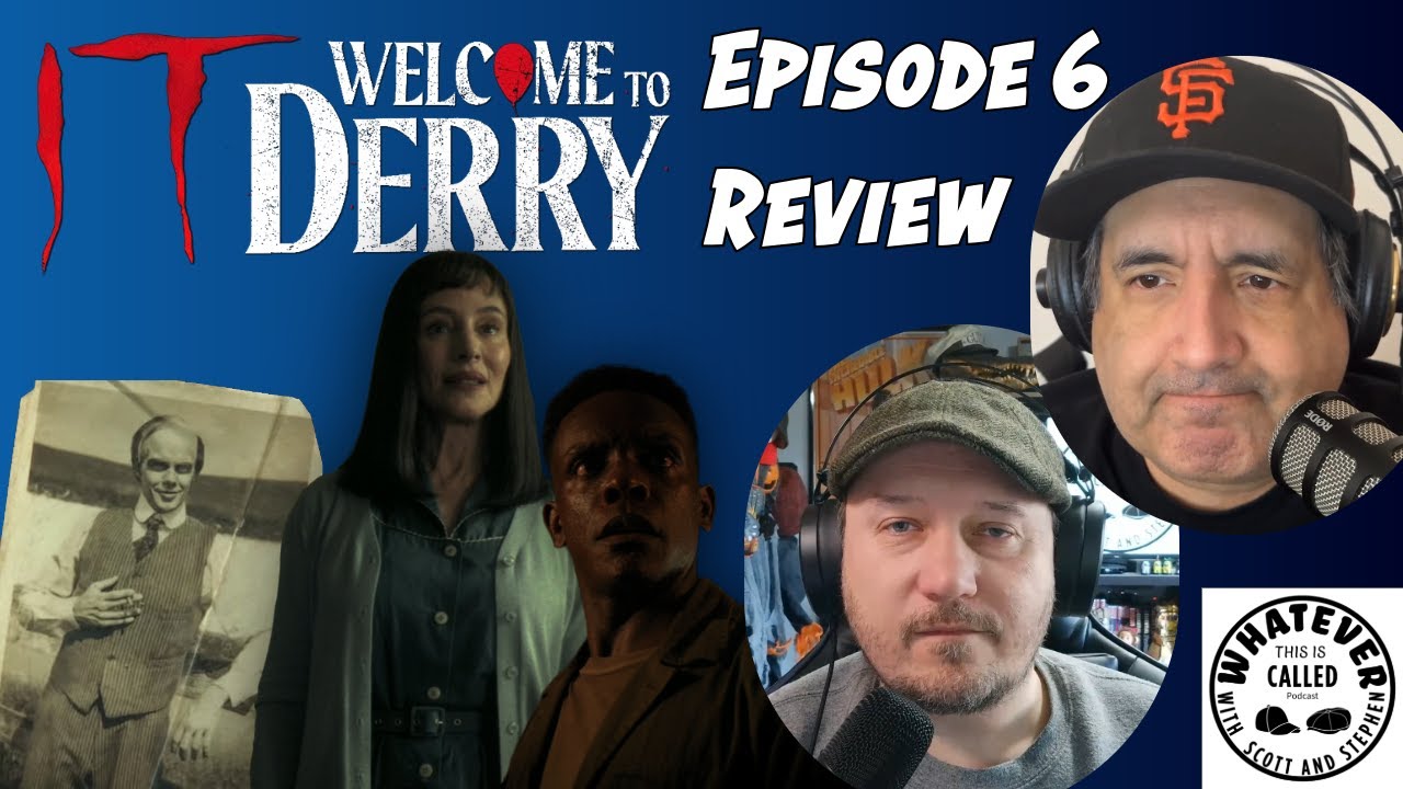 Whatever This is Called Podcast - It: Welcome to Derry Episode 6 Review
