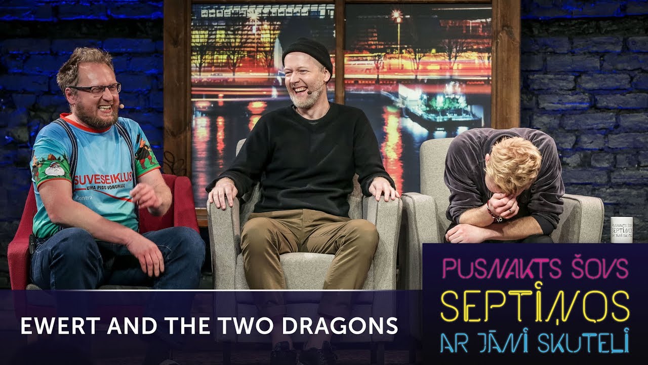 Pusnakts šovs septiņos - Ewert and The Two Dragons | S05E19