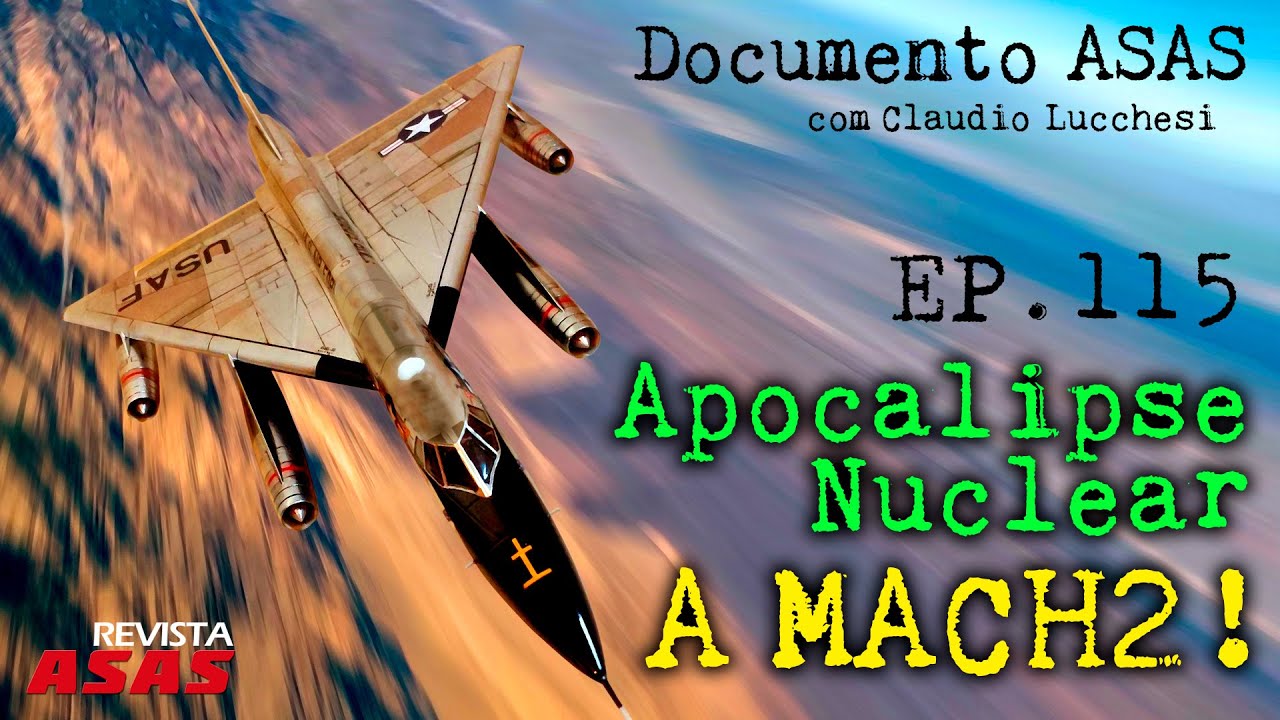 Apocalipse Nuclear a Mach 2! – #Documento Revista Asas Ep 115 26/04/2023