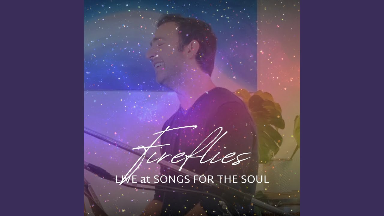 Fireflies (Live at Songs for the Soul, 3/10/2024)