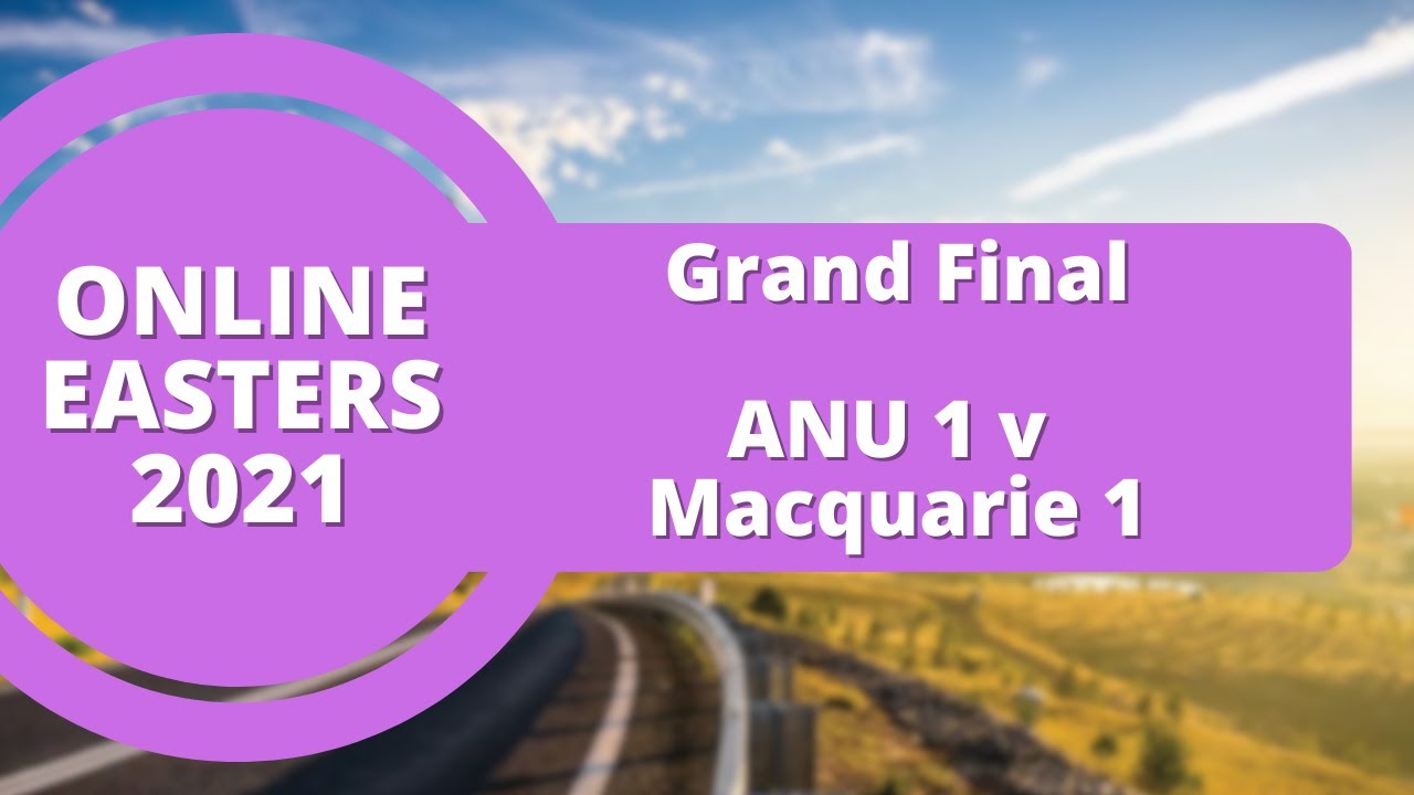 Online Easters 2021 Grand Final: ANU 1 v Macquarie 1