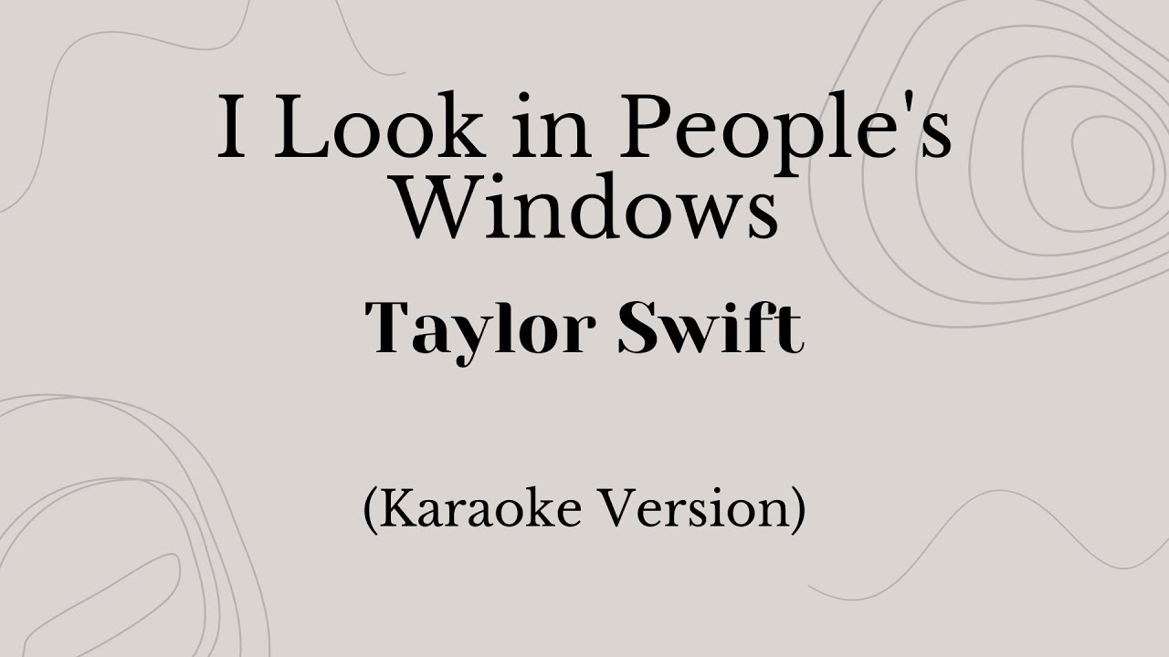 I Look in People's Windows - Taylor Swift (Karaoke Version)