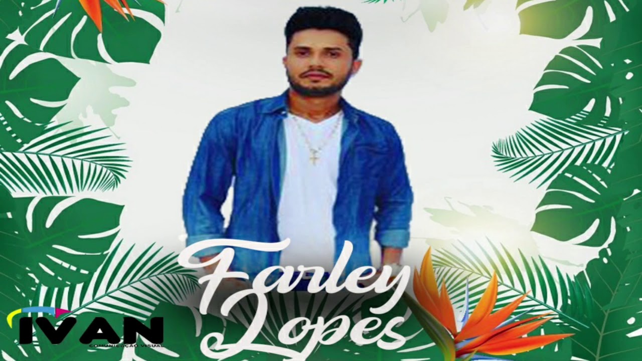 FARLEY LOPES - O QUE VOCÊ VIU EM MIM