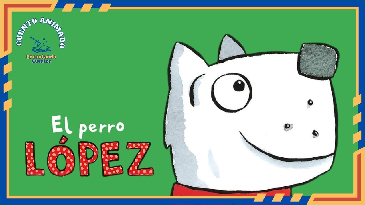 El perro L&oacute;pez 🐶 | Cuento infantil animado | Encantando Cuentos