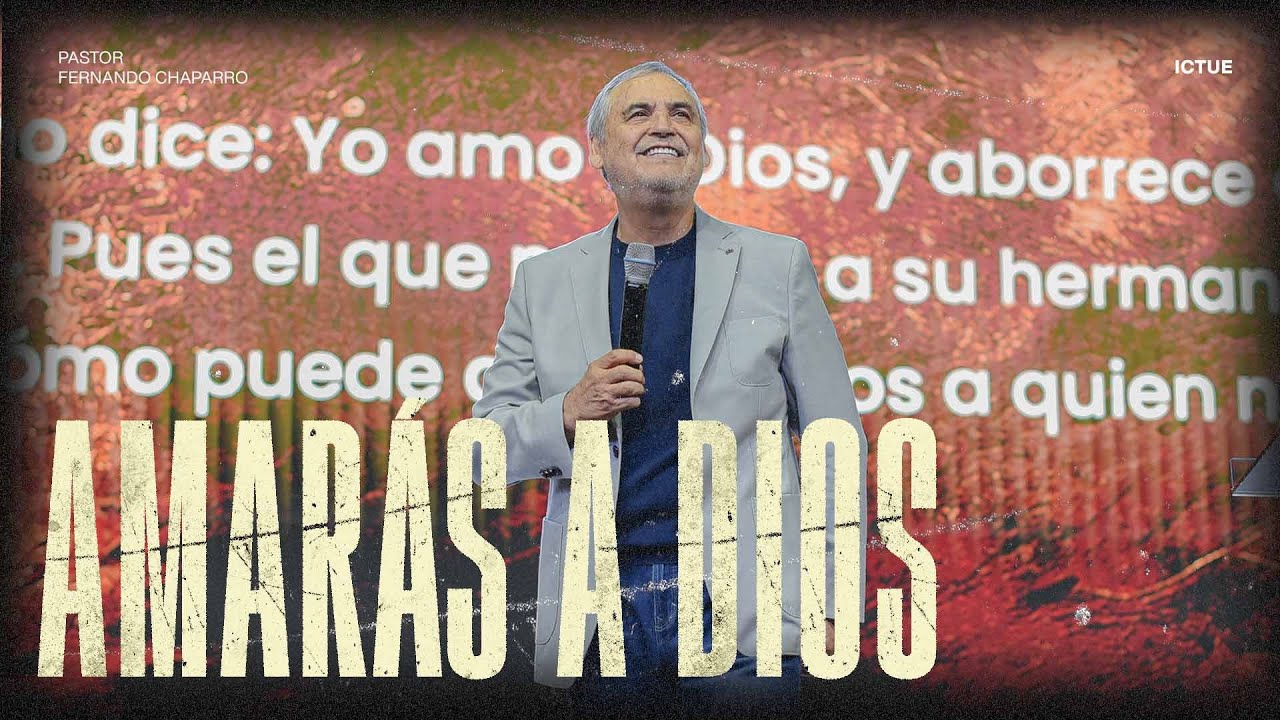 Amarás a Dios | Pastor Fernando Chaparro