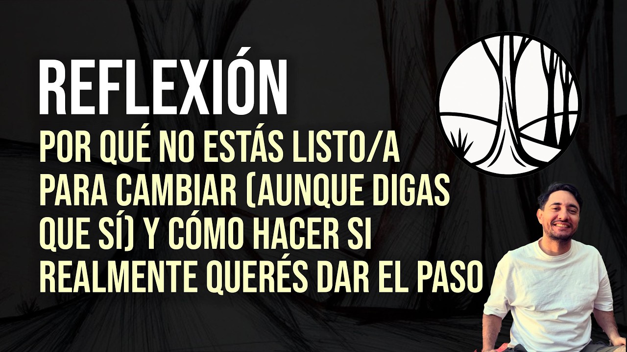 Por qué NO estás listo para cambiar (aunq digas que sí) y cómo hacer si REALMENTE querés DAR EL PASO