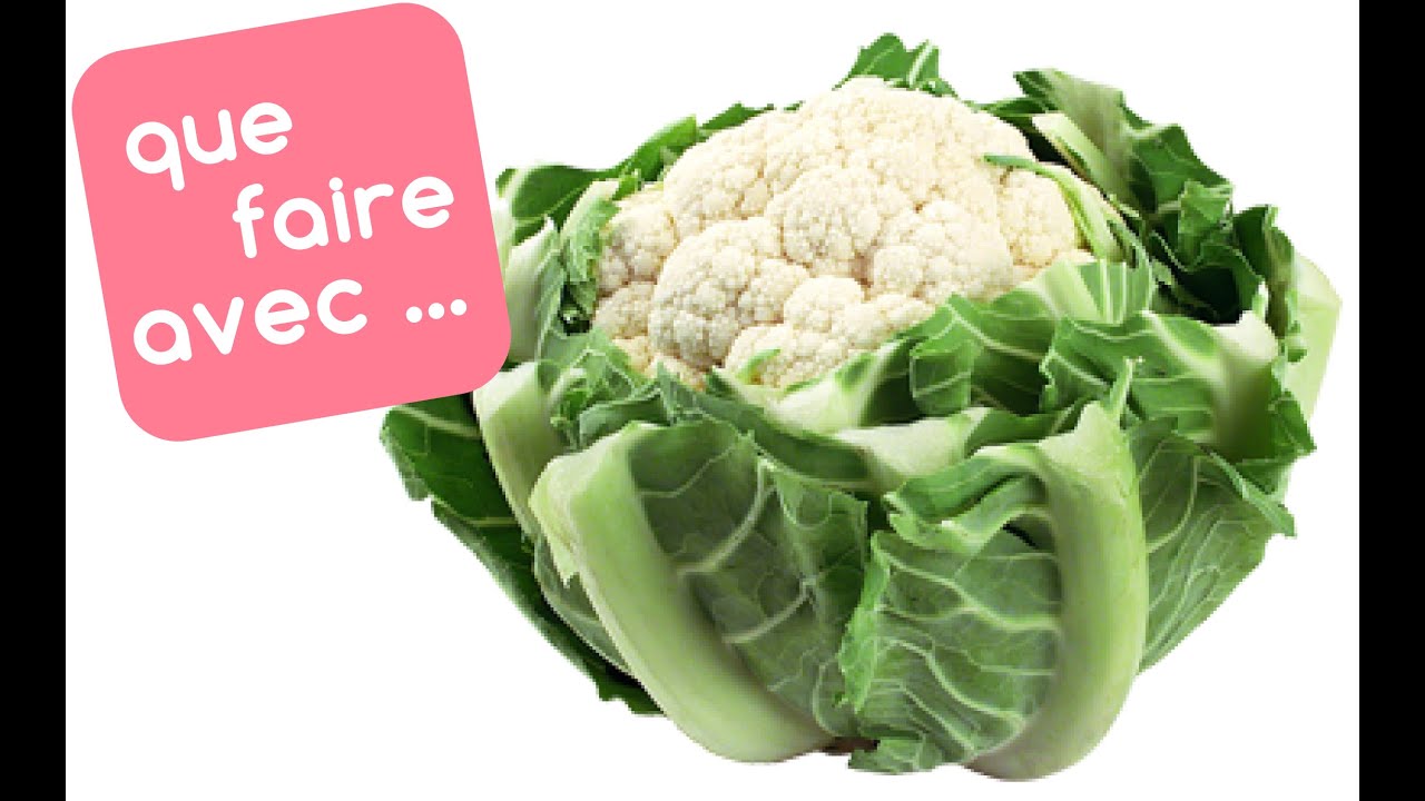 Recettes faciles et que faire avec le CHOU FLEUR