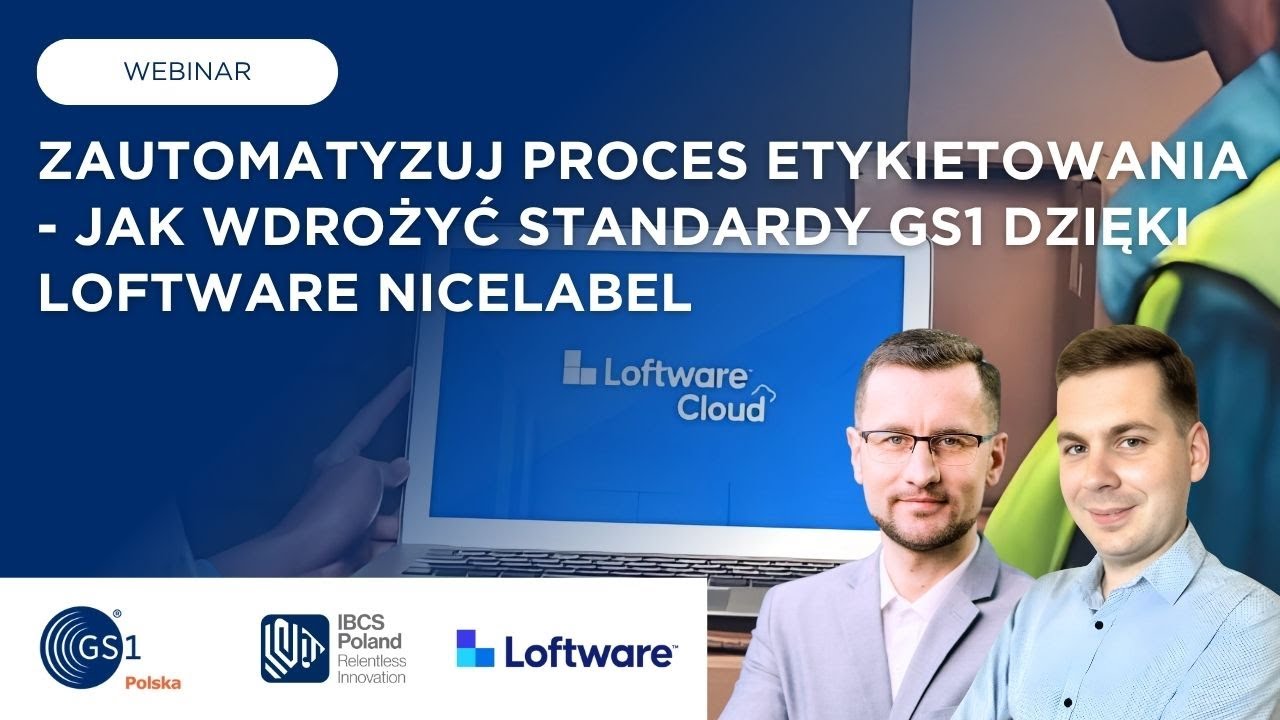 Zautomatyzuj proces etykietowania - jak wdrożyć standardy GS1 dzięki Loftware NiceLa