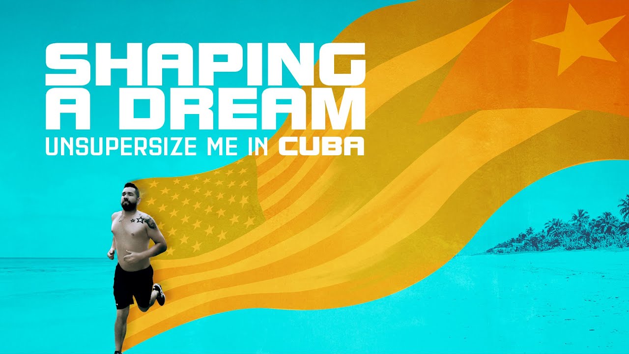 Unsupersize Me in Cuba: Shaping a Dream | Official Trailer | BayView Documentaries
