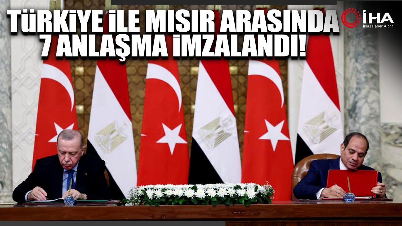 Cumhurbaşkanı Erdoğan ve Sisi İmzaladı: Türkiye ile Mısır Arasında 7 Kritik Anlaşma
