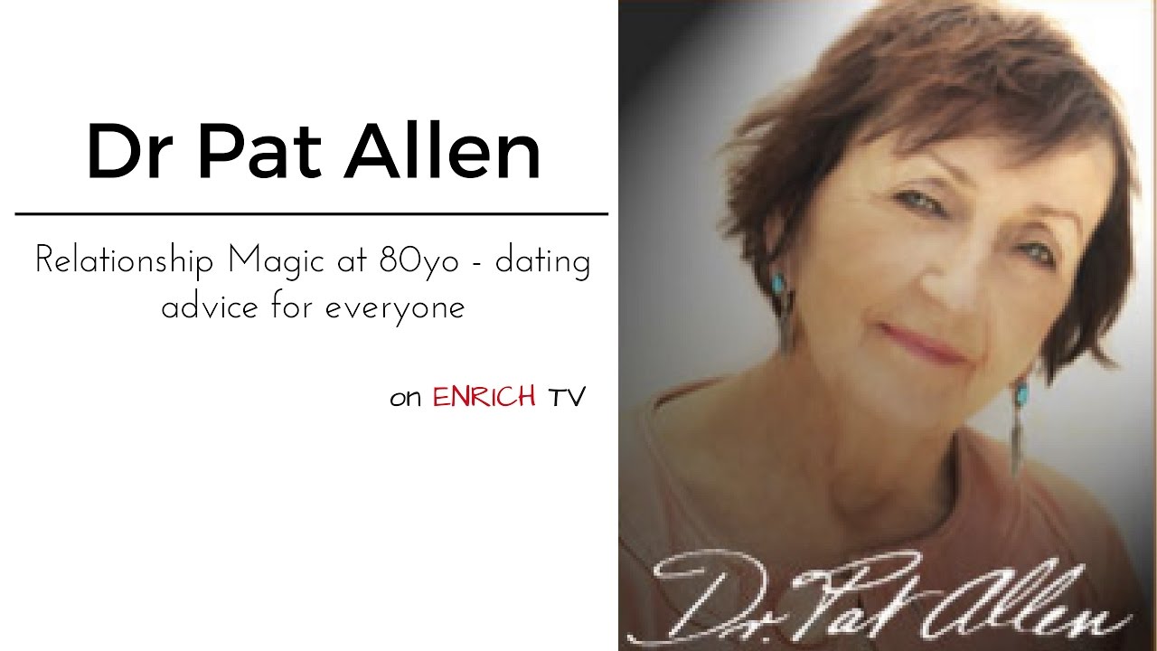 82yo Dr Pat Allen on Relationship Magic: dating & long-term relationship secrets