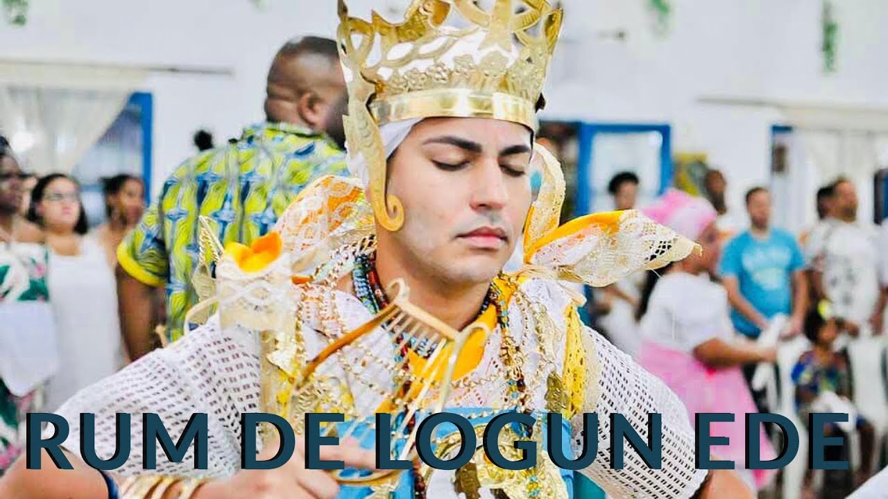 Rum de Logun Edé / Ilê Orixá Odé Messan Orun