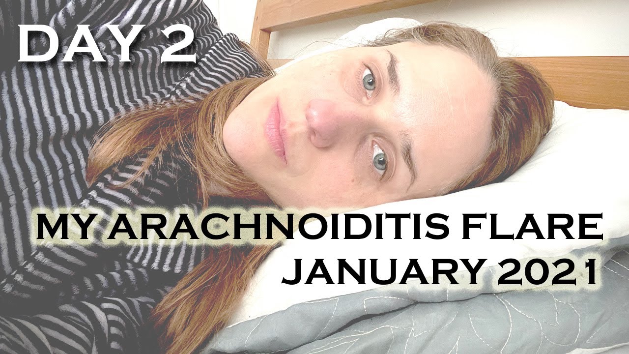 DAY 2 ARACHNOIDITIS & SPINAL CSF LEAK FLARE: January 2021