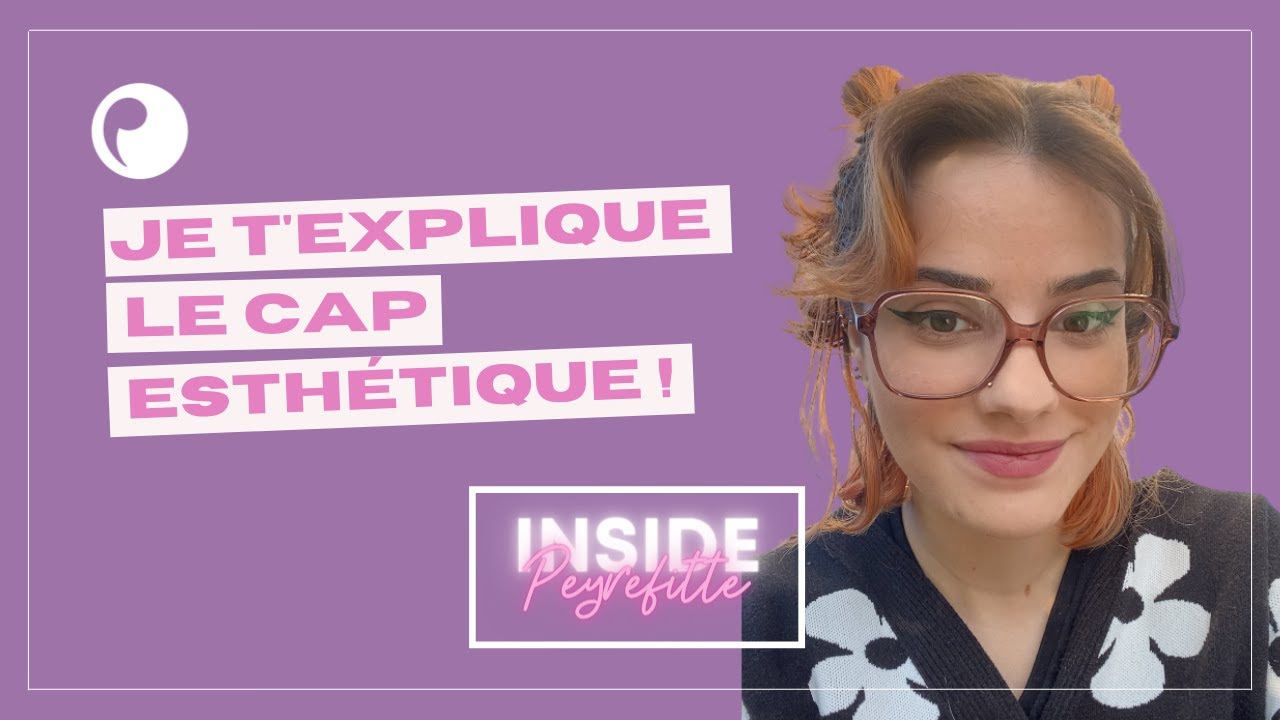 Je t'explique le CAP Esthétique - INSIDE PEYREFITTE #5