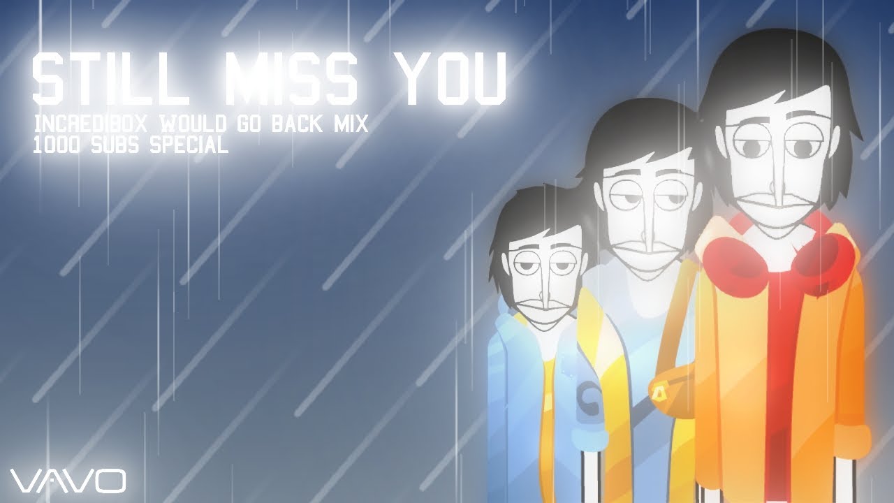 STILL MISS YOU || Incredibox Would Go Back Mix || 1K SUBS SPECIAL