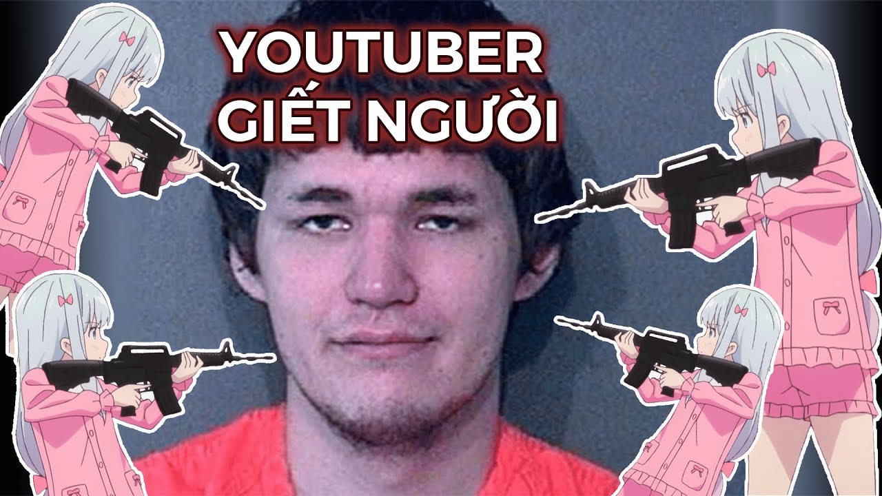 Youtuber Trở Th&agrave;nh 1 Kẻ S&aacute;t Nh&acirc;n