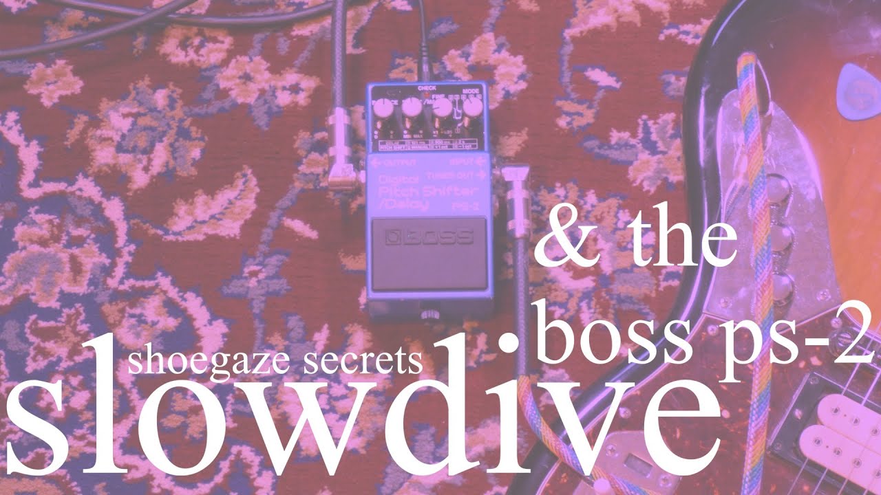 Slowdive & The Boss PS-2 Pitch Shifter/Delay