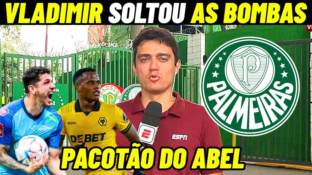 PACOTÃO DO ABEL: JHON ARIAE E NINO NO PALMEIRAS! VLADIMIR CHEGA COM AS ULTIMAS INFORMAÇÕES