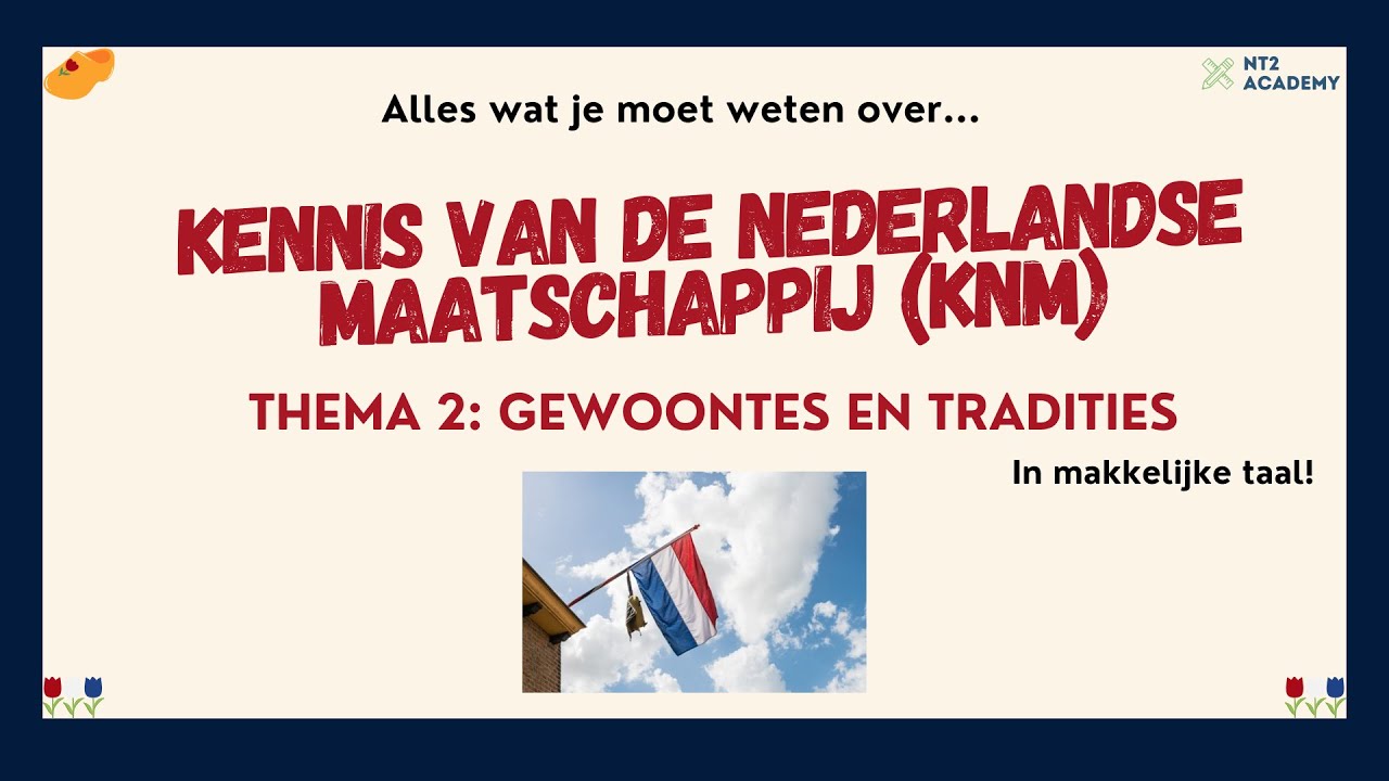 Kennis van de Nederlandse Maatschappij 2025 (KNM examen)  - THEMA 2: gewoontes en tradities! 