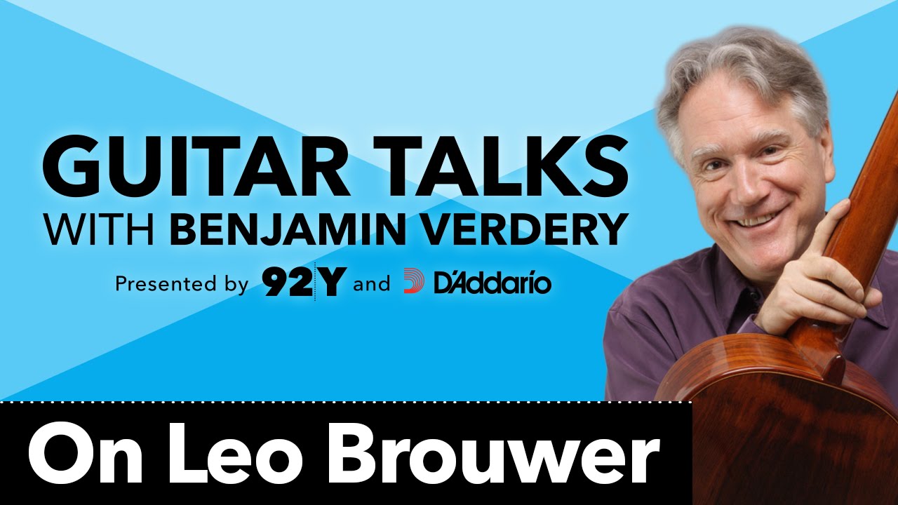 On Leo Brouwer: Guitar Talks with Benjamin Verdery
