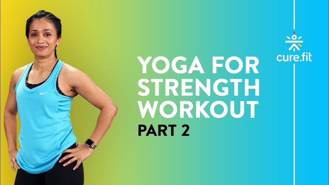 20 Min Yoga Workout for Strength with Shwetambari Shetty by Cult Fit | Cult Fit | Cure Fit